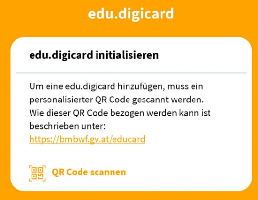 App.Screenshot: edu.digicard initialisieren. Um eine edu.digicard hinzuzufügen, muss ein personalisierter QR-Code bezogen werden. Wie dieser QR-Code bezogen werden kann, ist beschrieben unter www.bmbwf.gv.at/educard